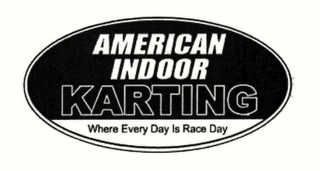 AMERICAN INDOOR KARTING WHERE EVERY DAY IS RACE DAY