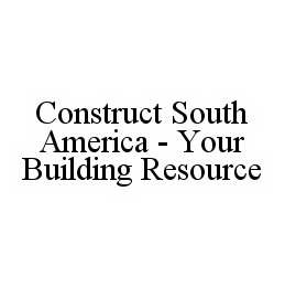 CONSTRUCT SOUTH AMERICA - YOUR BUILDING RESOURCE