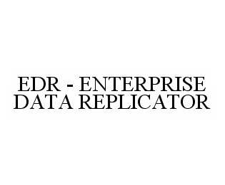 EDR - ENTERPRISE DATA REPLICATOR