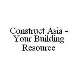 CONSTRUCT ASIA - YOUR BUILDING RESOURCE