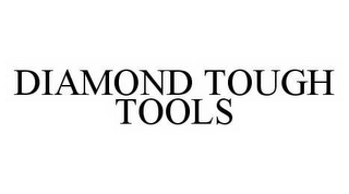 DIAMOND TOUGH TOOLS