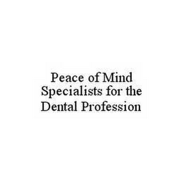 PEACE OF MIND SPECIALISTS FOR THE DENTAL PROFESSION