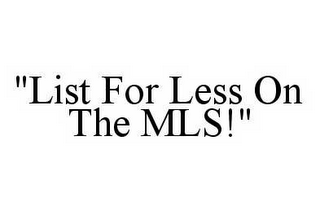 "LIST FOR LESS ON THE MLS!"