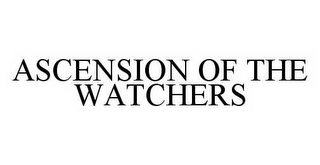 ASCENSION OF THE WATCHERS