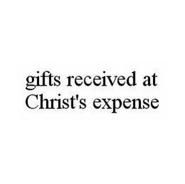 GIFTS RECEIVED AT CHRIST'S EXPENSE