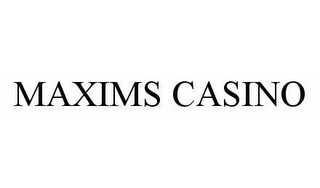 MAXIMS CASINO