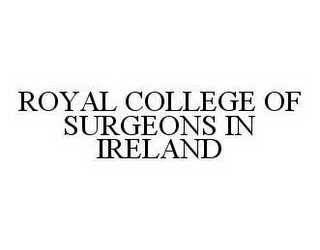 ROYAL COLLEGE OF SURGEONS IN IRELAND