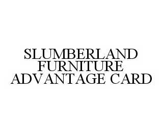 SLUMBERLAND FURNITURE ADVANTAGE CARD