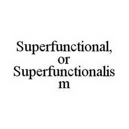SUPERFUNCTIONAL, OR SUPERFUNCTIONALISM