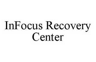 INFOCUS RECOVERY CENTER