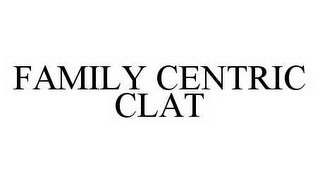 FAMILY CENTRIC CLAT