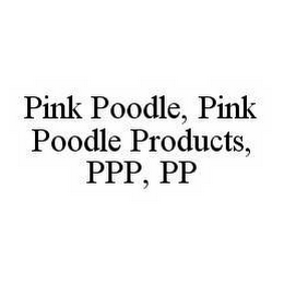 PINK POODLE, PINK POODLE PRODUCTS, PPP, PP