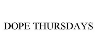 DOPE THURSDAYS