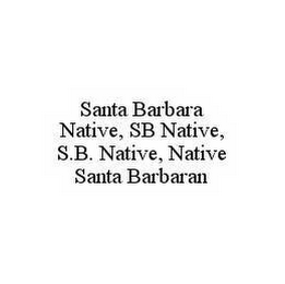 SANTA BARBARA NATIVE, SB NATIVE, S.B.  NATIVE, NATIVE SANTA BARBARAN