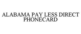 ALABAMA PAY LESS DIRECT PHONECARD