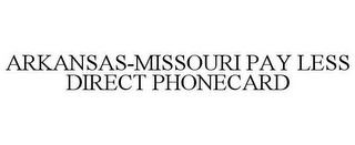 ARKANSAS-MISSOURI PAY LESS DIRECT PHONECARD