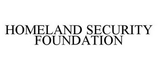 HOMELAND SECURITY FOUNDATION