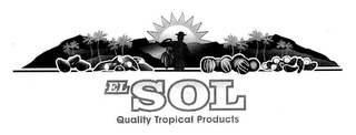 EL SOL QUALITY TROPICAL PRODUCTS