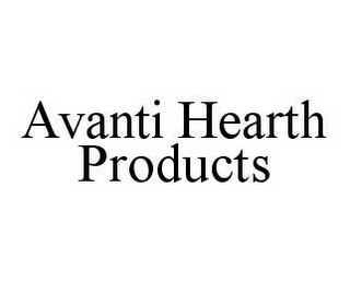 AVANTI HEARTH PRODUCTS