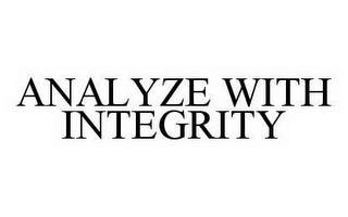 ANALYZE WITH INTEGRITY