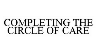 COMPLETING THE CIRCLE OF CARE