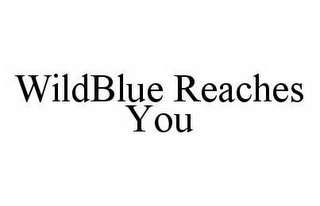 WILDBLUE REACHES YOU