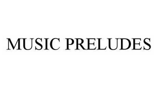 MUSIC PRELUDES