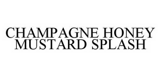 CHAMPAGNE HONEY MUSTARD SPLASH