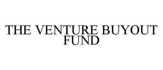 THE VENTURE BUYOUT FUND