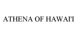 ATHENA OF HAWAI'I