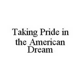 TAKING PRIDE IN THE AMERICAN DREAM