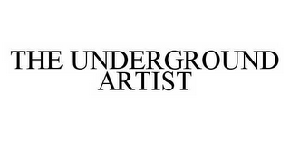 THE UNDERGROUND ARTIST