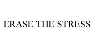 ERASE THE STRESS