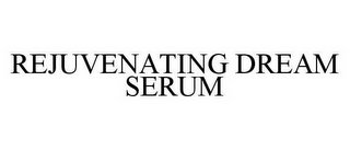 REJUVENATING DREAM SERUM