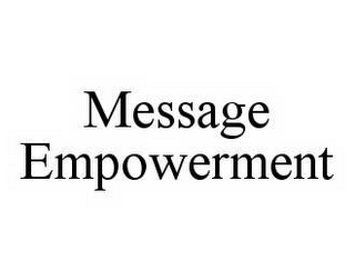 MESSAGE EMPOWERMENT