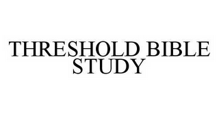 THRESHOLD BIBLE STUDY