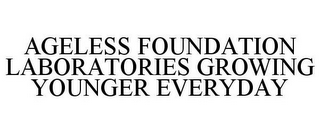 AGELESS FOUNDATION LABORATORIES GROWING YOUNGER EVERYDAY