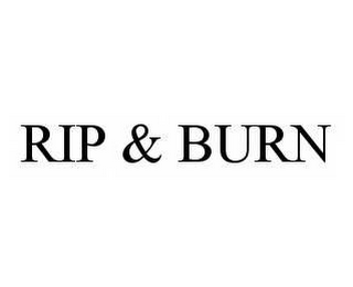 RIP & BURN