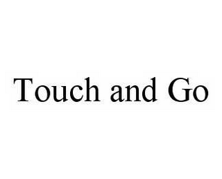 TOUCH AND GO