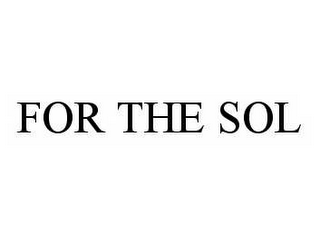 FOR THE SOL