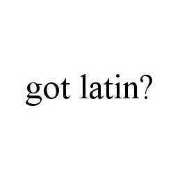 GOT LATIN?