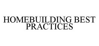 HOMEBUILDING BEST PRACTICES