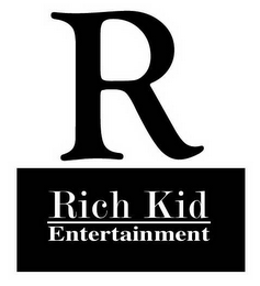 R RICH KID ENTERTAINMENT