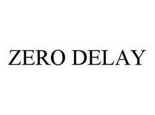 ZERO DELAY