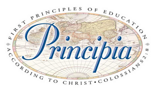 PRINCIPIA FIRST PRINCIPLES OF EDUCATION - ACCORDING TO CHRIST - COLOSSIANS 2:8