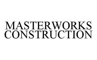 MASTERWORKS CONSTRUCTION