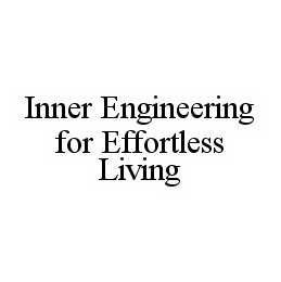 INNER ENGINEERING FOR EFFORTLESS LIVING