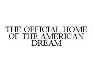 THE OFFICIAL HOME OF THE AMERICAN DREAM