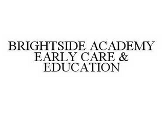 BRIGHTSIDE ACADEMY EARLY CARE & EDUCATION