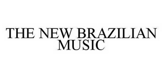 THE NEW BRAZILIAN MUSIC